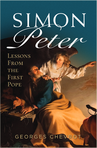 Simon Peter Lessons From The First Pope by Georges Chevrot Simon Peter Lessons From The First Pope by Georges Chevrot