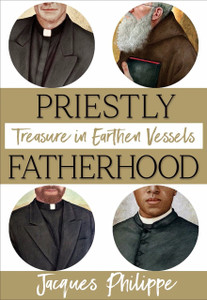 Priestly Fatherhood by Fr. Jacques Philippe Priestly Fatherhood by Fr. Jacques Philippe