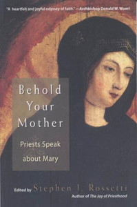 Behold Your Mother by Stephen J. Rosstti Behold Your Mother by Stephen J. Rosstti
