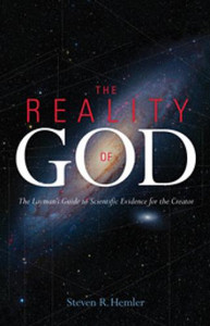 Reality of God: The Layman's Guide to Scientific Evidence for the Creator by Steven R Hemler Reality of God: The Layman's Guide to Scientific Evidence for the Creator by Steven R Hemler