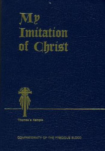 My Imitation Of Christ by Thomas a Kempis My Imitation Of Christ by Thomas a Kempis