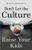 Don't Let the Culture Raise Your Kids by Marcia Segelstein