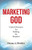 Marketing God, Inspired Strategies for Building the Kingdom by Donna A. Heckler