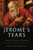 Jerome's Tears - Letters to Friends in Mourning By David G. Bonagura,  Jr. Jerome's Tears - Letters to Friends in Mourning By David G. Bonagura,  Jr.
