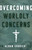 Overcoming Worldly Concerns by Fr. Alban Goodier, S. J.