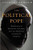 The Political Pope by George Neumayr The Political Pope by George Neumayr