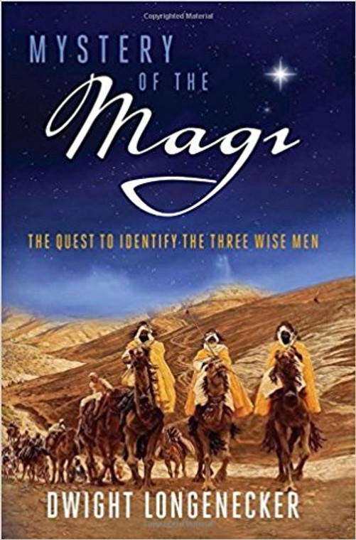 Mystery of The Magi: The Quest to Identify The Three Wise Men by Dwight Longenecker