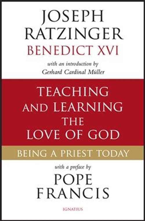 Teaching and Learning the Love of God: Being a Priest Today by Joseph Ratzinger