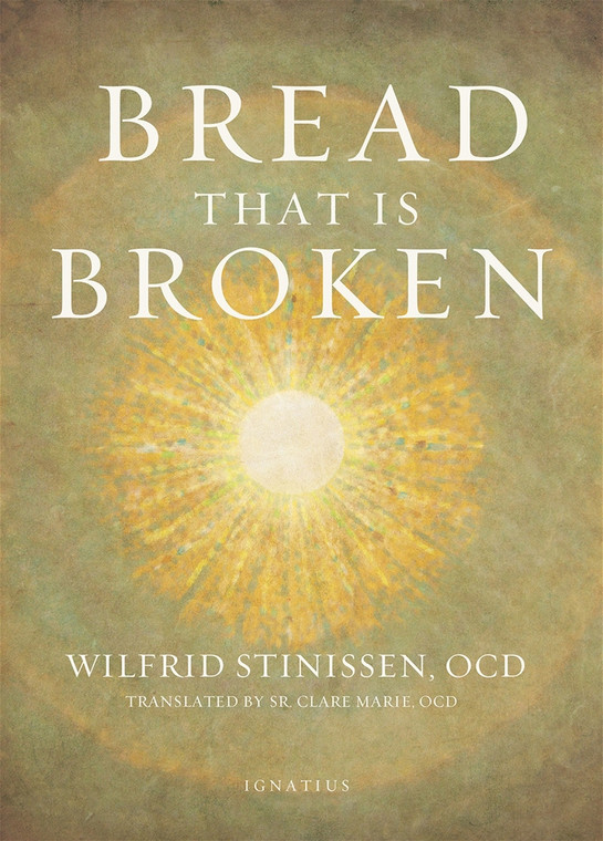 Bread That Is Broken By: Fr. Wilfrid Stinissen