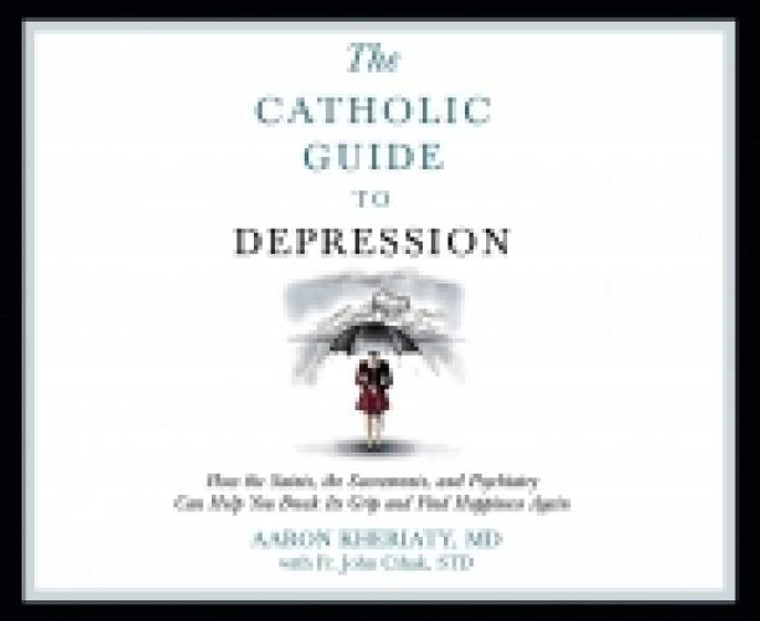 The Catholic Guide to Depression Audio CD by Aaron Kheriaty