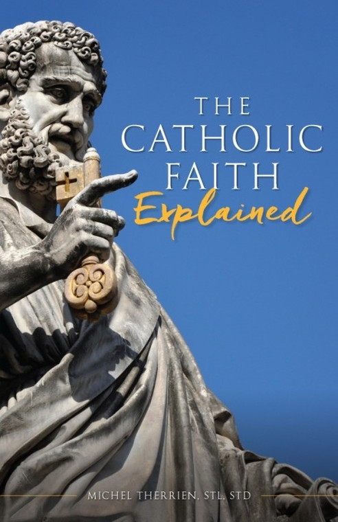 The Catholic Faith Explained by Michel Therrien