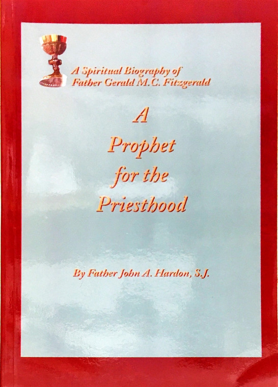 A Prophet for the Priesthood by Father John A Hardon