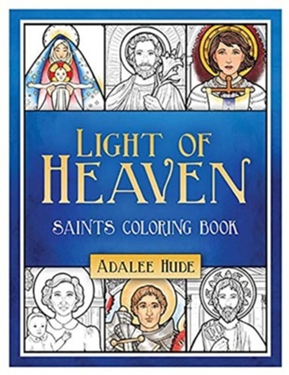 Light of Heaven Saints Coloring Book By: Adalee Hude