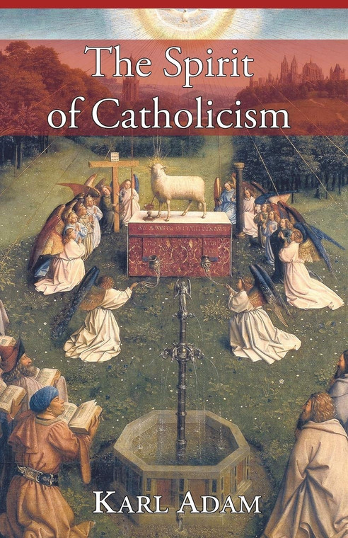 The Spirit of Catholicism by Karl Adam