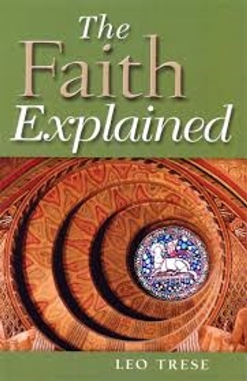 The Faith Explained (3rd Edition) by Leo J. Trese