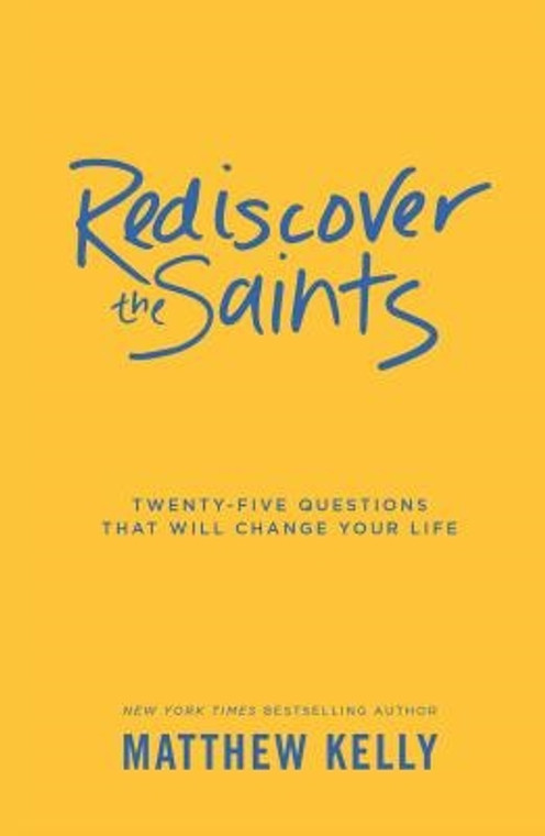 Rediscover The Saints - Matthew Kelly, Paperback