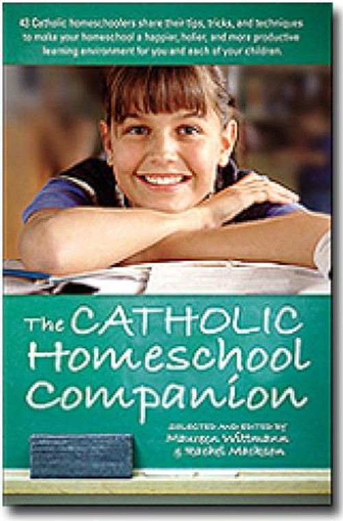 The Catholic Homeschool Companion by Maureen Wittmann & Rachel Mackson