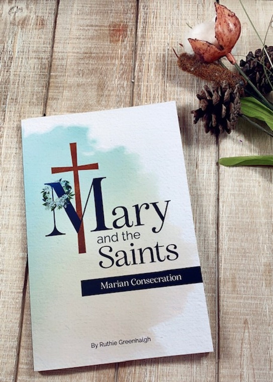 Mary and the Saints Marian Consecration by Ruthie Greenhalgh