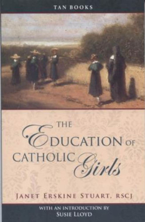 The Education of Catholic Girls by Janet Stuart