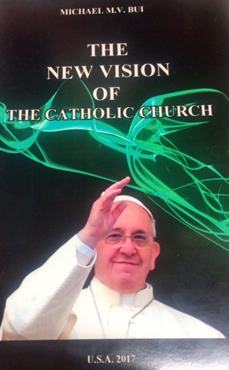 The New Vision of The Catholic Church by Michael Bui