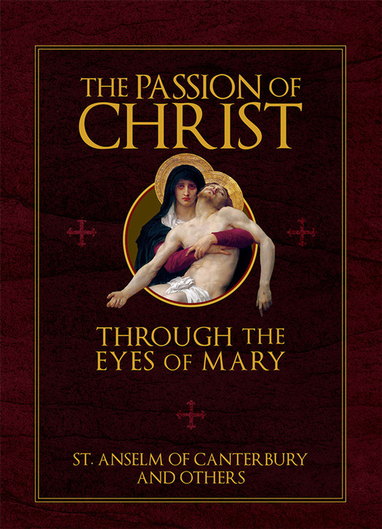 The Passion of Christ Through the Eyes of Mary by St. Anselm of Canterbury