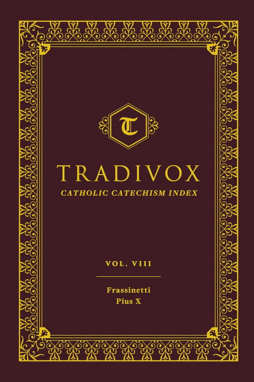 Tradivox Volume 8 - Catholic Catechism Index, Frassinetti and Pius X