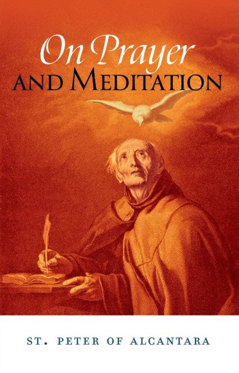 On Prayer and Meditation - St. Peter of Alcantara