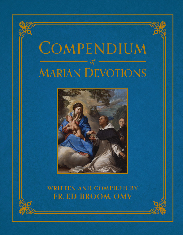 Compendium of Marian Devotions - An Encyclopedia by Fr. Ed Broom, OMV