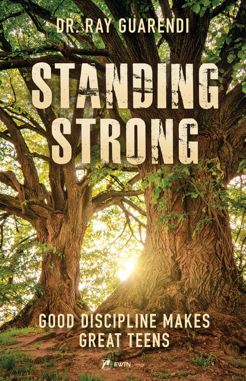 Standing Strong - Good Discipline Makes Great Teens by Dr. Ray Guarendi