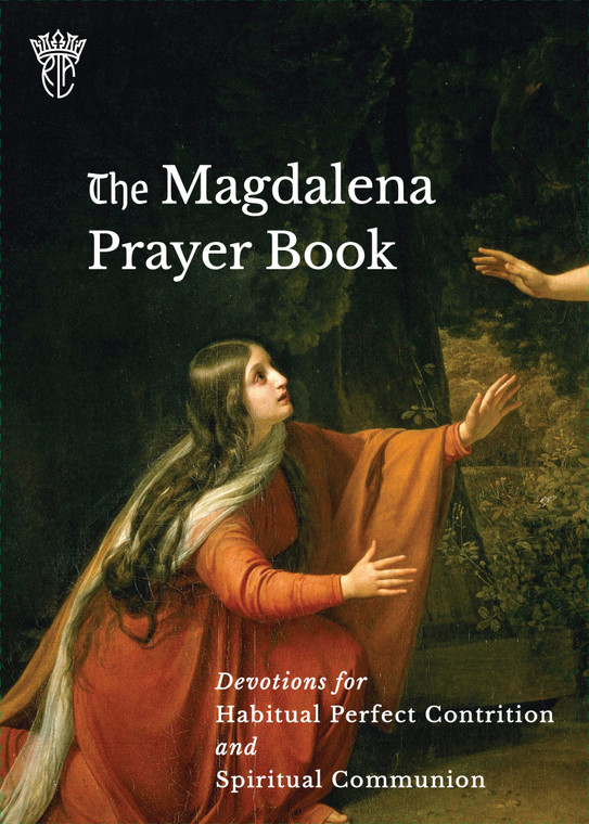 The Magdalena Prayer Book - Devotions for Habitual Perfect Contrition and Spiritual Communion