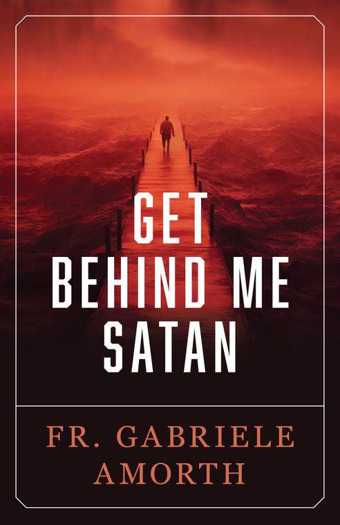 Get Behind Me Satan by Fr. Gabriele Amorth