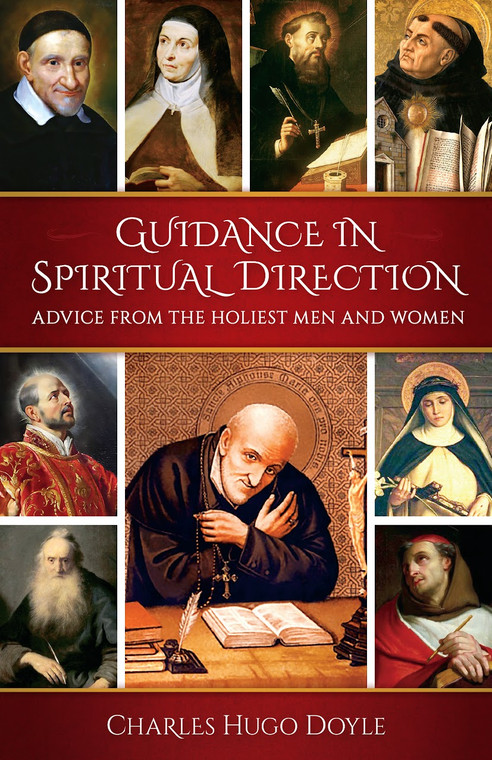 Guidance in Spiritual Direction - Advice from the Holiest Men and Women of Our Time by Charles Hugo Doyle