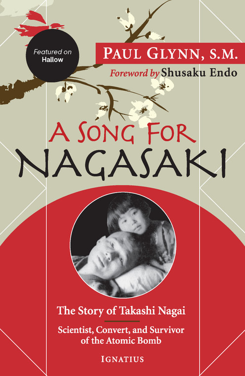A Song for Nagasaki - The Story of Takashi Nagai a Scientist, Convert, and Survivor of the Atomic Bomb