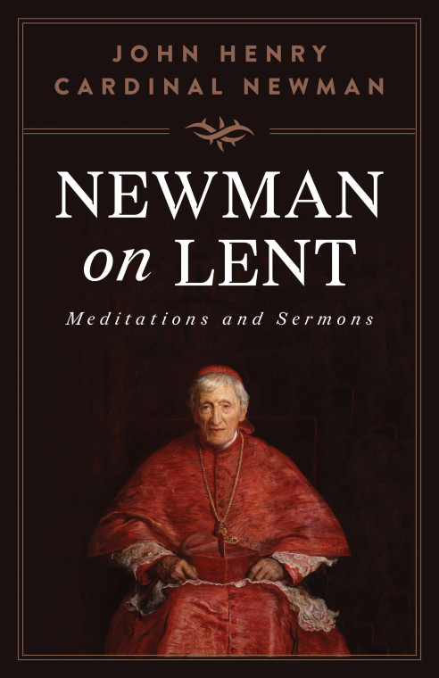 Newman on Lent Meditations and Sermons by St. John Henry Newman