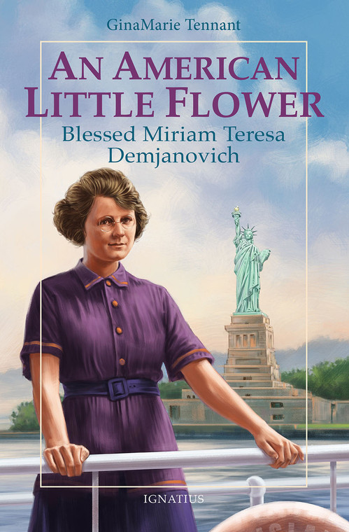 An American Little Flower Blessed Miriam Teresa Demjanovich Author: GinaMarie Tennant