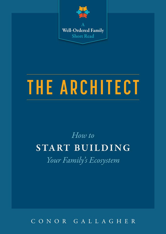 The Architect: How to Start Building Your Family's Ecosystem by Conor Gallagher