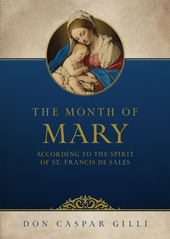 The Month of Mary, According to the Spirit of St. Francis de Sales by Don Caspar Gilli