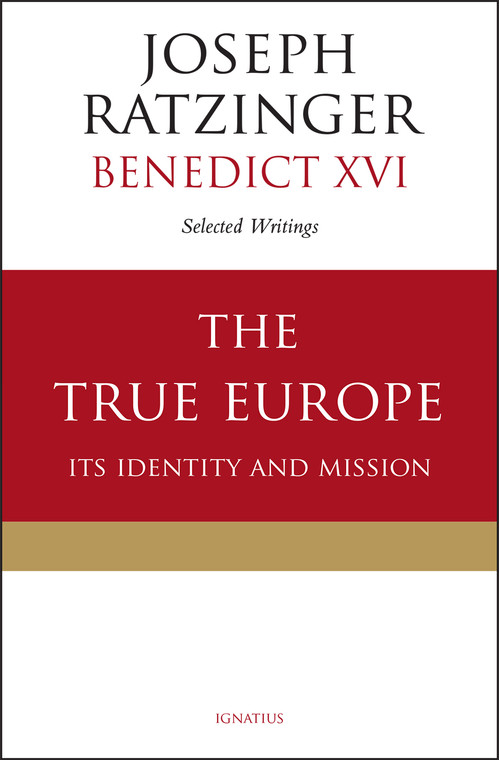The True Europe: Its Identity and Mission
