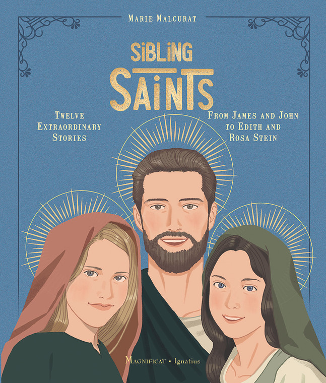 Sibling Saints: Twelve Extraordinary Stories from James and John to Edith and Rosa Stein