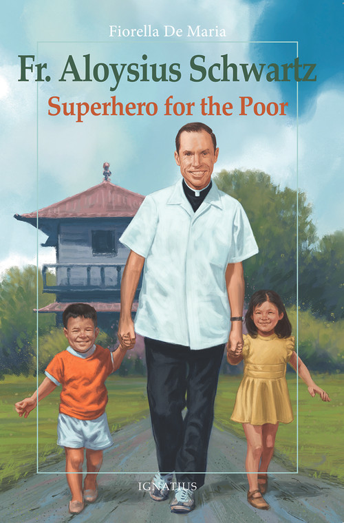 Father Aloysius Schwartz: Superhero for the Poor