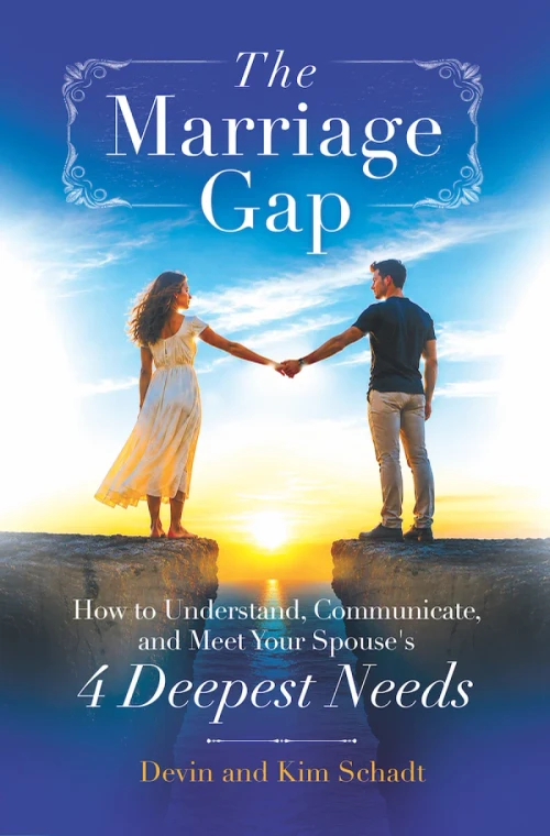 The Marriage Gap: How to Understand, Communicate, and Meet Your Spouse's Four Deepest Needs