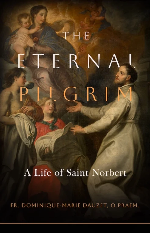 The Eternal Pilgrim: A Life of St. Norbert