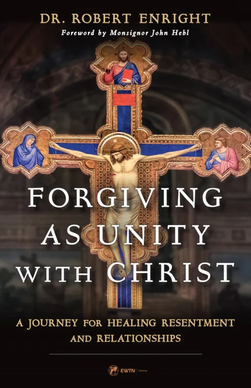 Forgiving as Unity with Christ: A Journey for Healing Resentment and Relationships