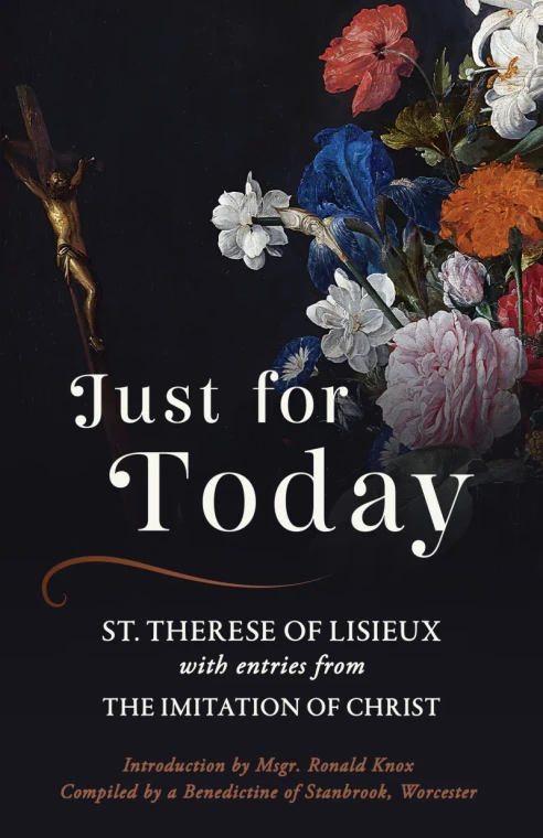 Just for Today: Compiled and translated from the writings of Saint Therese with selections from the Imitation of Christ