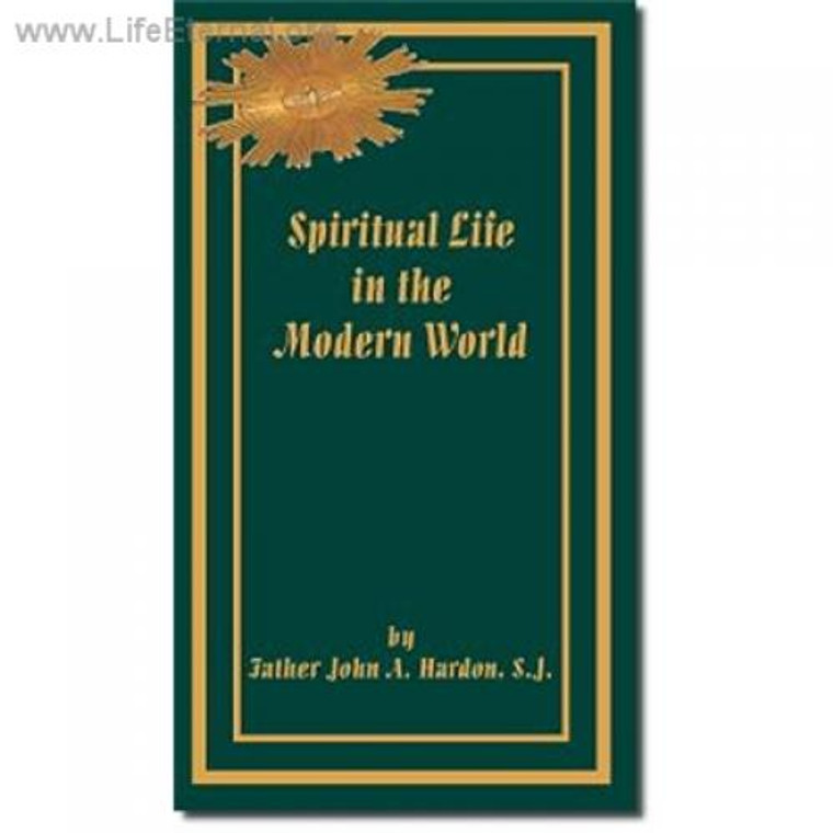 Spiritual Life in the Modern World by Father John A. Hardon, S.J.