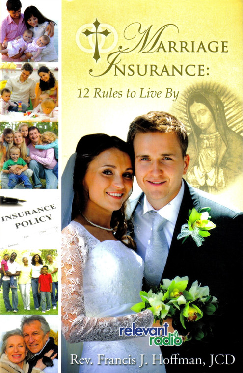 Marriage Insurance: 12 Rules to Live By by Rev. Francis J. Hoffman
