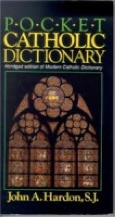 Catholic Dictionary by John A. Hardon - Catholic Reference Book, Paperback, 510 pp.