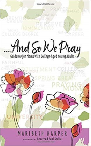 ...And So We Pray: Guidance for Moms with College-Aged Young Adults by Maribeth Harper
