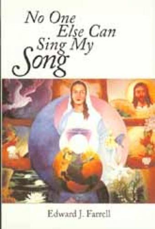 No One Else Can Sing My Song,  By Fr. Edward J. Farrell