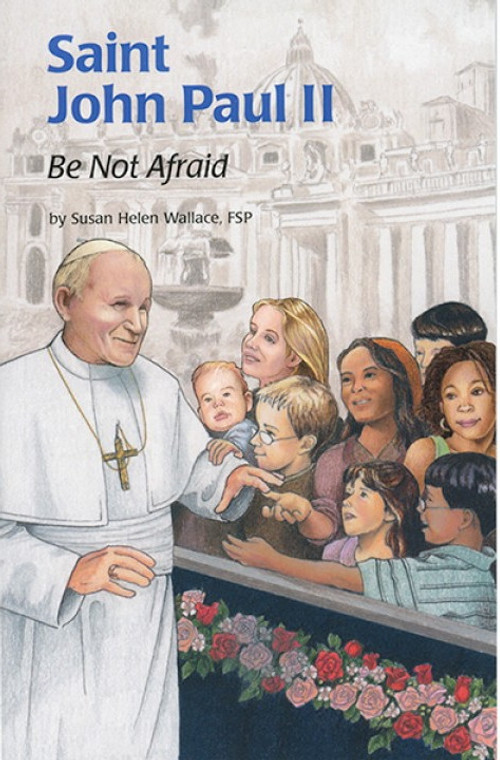 Saint John Paul II Be Not Afraid